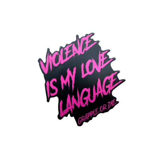 Violence is my Love Language Sticker