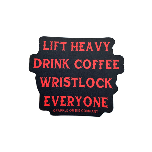 Lift Heavy. Drink Coffee. Wristlock Everyone Sticker