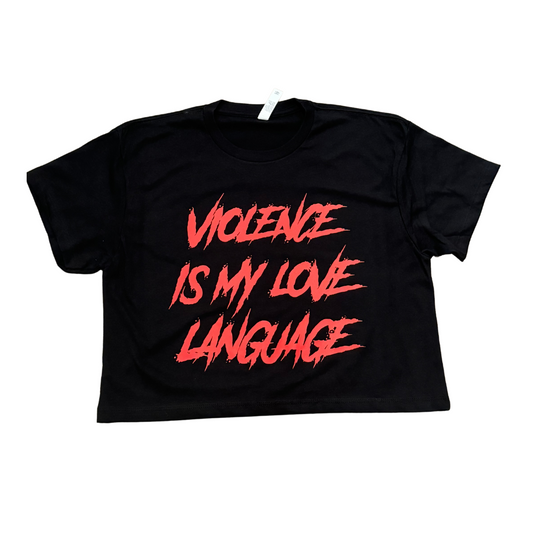 Violence is my Love Language Crop Shirt